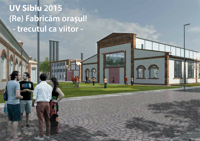 Universitatea de Vară de la Sibiu - exercițiu de regenerare al ansamblului industrial Independența